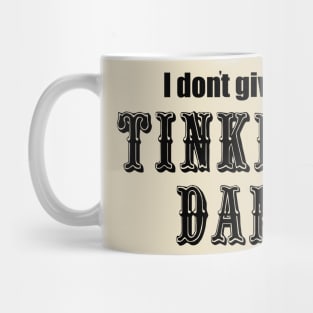 I Don't Give a Tinker's Dam Mug
